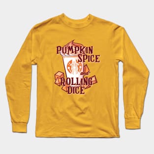 Pumpkin Spice and Rolling Dice Long Sleeve T-Shirt